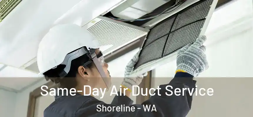  Same-Day Air Duct Service Shoreline - WA