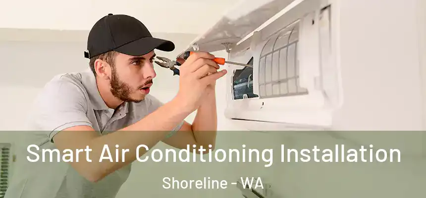  Smart Air Conditioning Installation Shoreline - WA