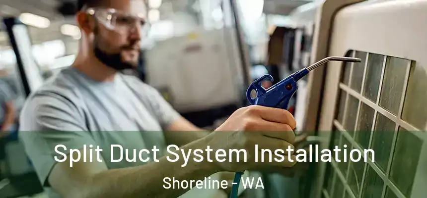  Split Duct System Installation Shoreline - WA