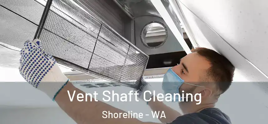  Vent Shaft Cleaning Shoreline - WA
